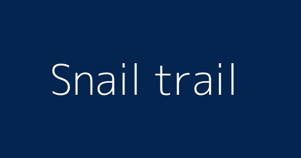 Snail Trail Definitions Meanings snail-trail-definitions-meanings
